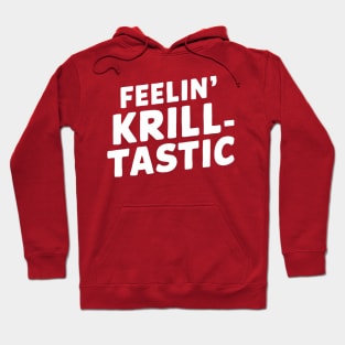 Feelin' Krill-tastic Hoodie